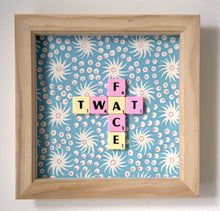 Load image into Gallery viewer, Wonderfully Unique Wall Art by Scrabble Bandit: &#39;Twat Face&#39;
